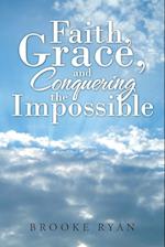 Faith, Grace, and Conquering the Impossible