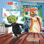 God-The Ultimate Superhero Vs. the Villain Named Jealousy!