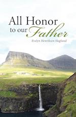 All Honor To Our Father