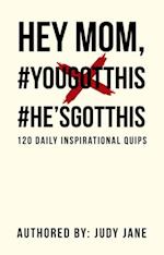 Hey Mom, #Yougotthis #He'Sgotthis