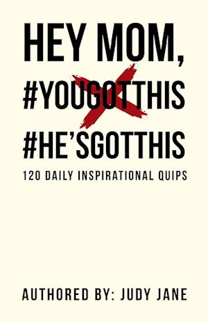 Hey Mom, #YouGotThis #He'sGotThis