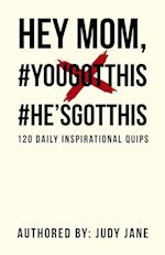Hey Mom, #YouGotThis #He'sGotThis
