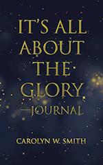 It'S All About the Glory-Journal