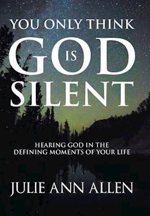 You Only Think God Is Silent