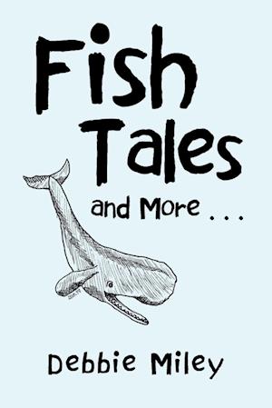 Fish Tales and More . . .