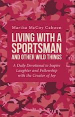 Living with a Sportsman and Other Wild Things