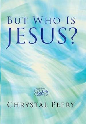 But Who Is Jesus?