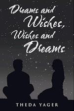 Dreams and Wishes, Wishes and Dreams