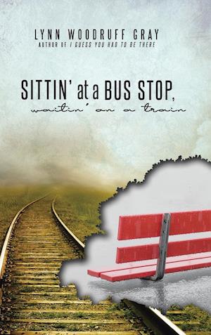 Sittin' at a Bus Stop, Waitin' on a Train