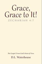 Grace, Grace to It! Zechariah 4