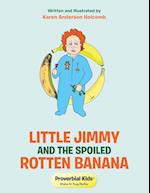Little Jimmy and the Spoiled Rotten Banana