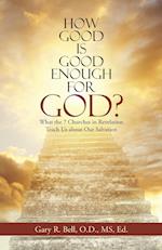 How Good Is Good Enough for God?