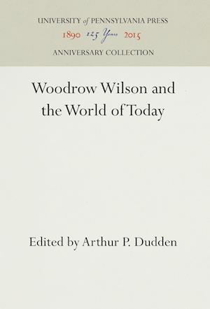 Woodrow Wilson and the World of Today