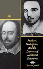 Marlowe, Shakespeare, and the Economy of Theatrical Experience