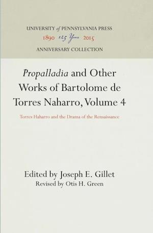 'Propalladia' and Other Works of Bartolome de Torres Naharro, Volume 4