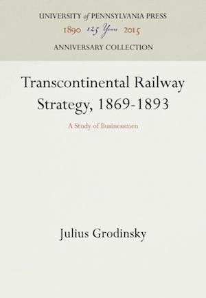 Transcontinental Railway Strategy, 1869-1893