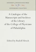 Catalogue of the Manuscripts and Archives of the Library of the College of Physicians of Philadelphia