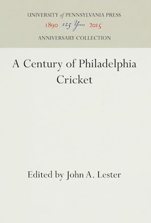 A Century of Philadelphia Cricket