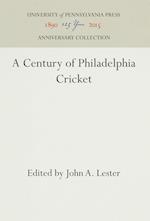 A Century of Philadelphia Cricket