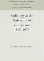 Radiology at the University of Pennsylvania, 1890-1975