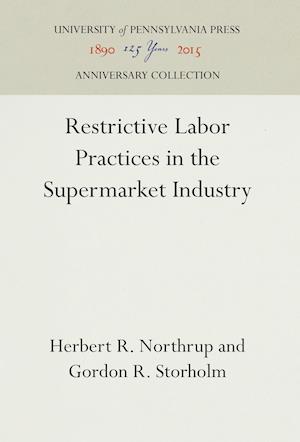 Restrictive Labor Practices in the Supermarket Industry