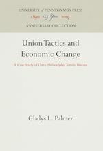 Union Tactics and Economic Change