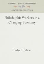 Philadelphia Workers in a Changing Economy