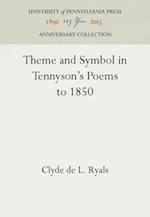 Theme and Symbol in Tennyson''s Poems to 1850