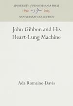 John Gibbon and His Heart-Lung Machine