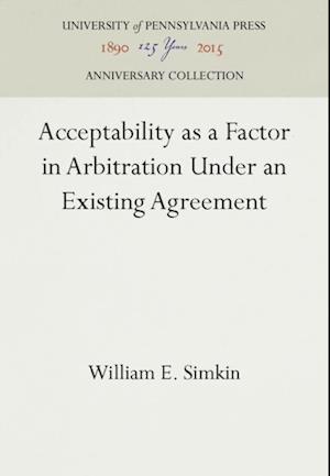 Acceptability as a Factor in Arbitration Under an Existing Agreement