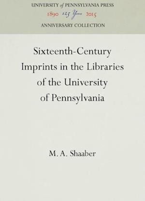 Sixteenth-Century Imprints in the Libraries of the University of Pennsylvania