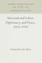 International Labor, Diplomacy, and Peace, 1914-1919