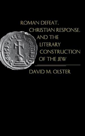 Roman Defeat, Christian Response, and the Literary Construction of the Jew