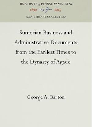 Sumerian Business and Administrative Documents from the Earliest Times to the Dynasty of Agade