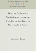 Sumerian Business and Administrative Documents from the Earliest Times to the Dynasty of Agade