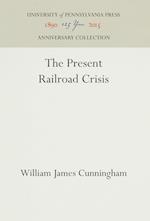 The Present Railroad Crisis