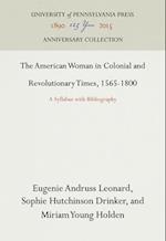 The American Woman in Colonial and Revolutionary Times, 1565-1800