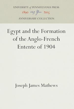 Egypt and the Formation of the Anglo-French Entente of 1904