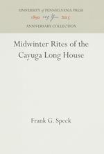 Midwinter Rites of the Cayuga Long House