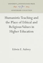 Humanistic Teaching and the Place of Ethical and Religious Values in Higher Education