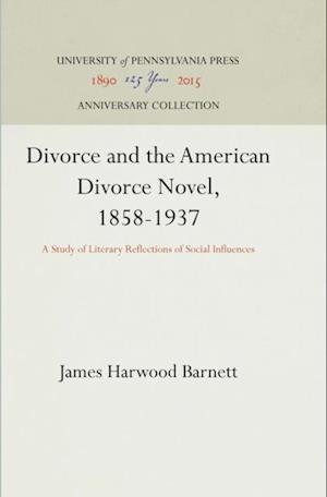 Divorce and the American Divorce Novel, 1858-1937