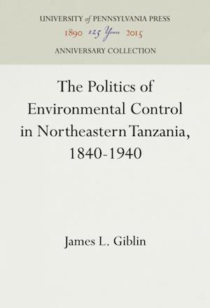 Politics of Environmental Control in Northeastern Tanzania, 1840-1940