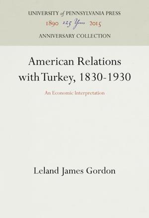 American Relations with Turkey, 1830-1930