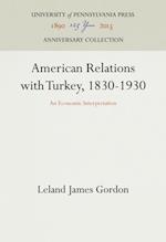 American Relations with Turkey, 1830-1930