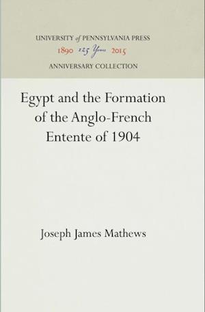 Egypt and the Formation of the Anglo-French Entente of 1904