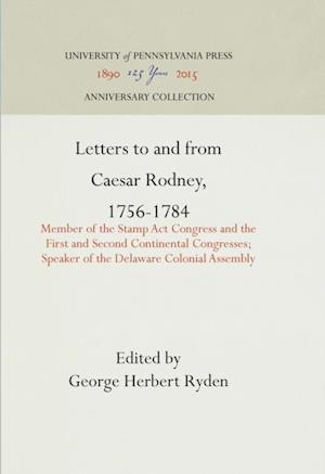 Letters to and from Caesar Rodney, 1756-1784