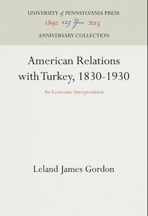 American Relations with Turkey, 1830-1930