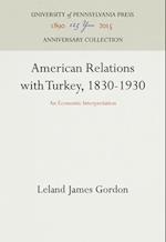 American Relations with Turkey, 1830-1930