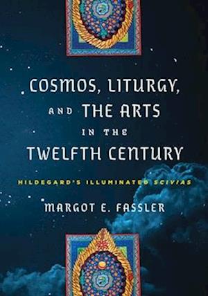 Cosmos, Liturgy, and the Arts in the Twelfth Century