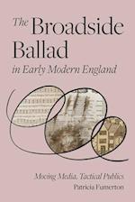 The Broadside Ballad in Early Modern England